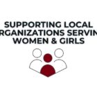 Supporting local organizations that serve women and girls.