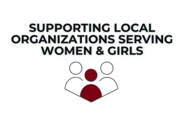 Supporting local organizations that serve women and girls.
