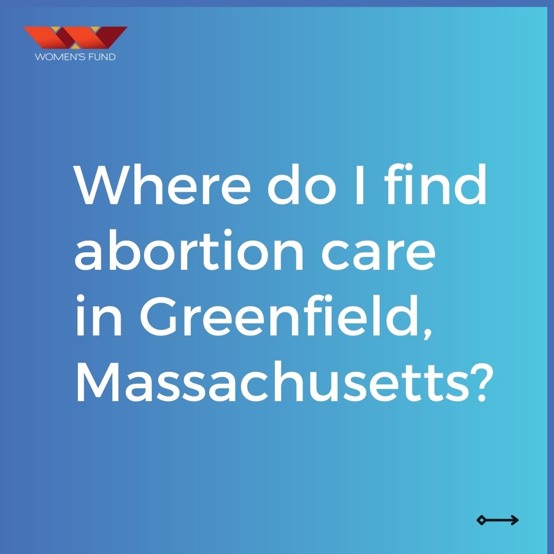 "How do I find abortion care in Greenfield, MA?"